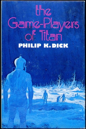 Item #16498 THE GAME PLAYERS OF TITAN. Philip Dick