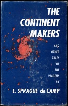 Item #16550 THE CONTINENT MAKERS AND OTHER TALES OF THE VIAGENS. De Camp, Sprague