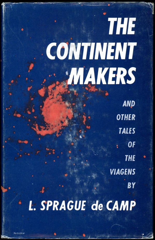 Item #16550 THE CONTINENT MAKERS AND OTHER TALES OF THE VIAGENS. De Camp, Sprague.