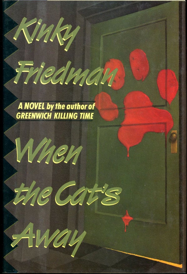 Item #16571 WHEN THE CAT'S AWAY. Kinky Friedman.