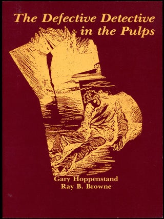Item #16618 THE DEFECTIVE DETECTIVE IN THE PULPS. Gary Hoppenstand, Ray B. Browne