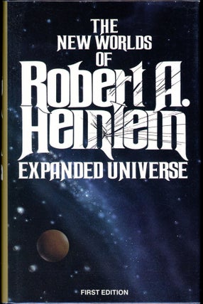Item #16623 EXPANDED UNIVERSE: THE NEW WORLDS OF ROBERT A. HEINLEIN. Robert A. Heinlein