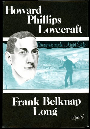 Item #16638 HOWARD PHILLIPS LOVECRAFT: DREAMER ON THE NIGHTSIDE. Lovecraft, Frank Belknap Long