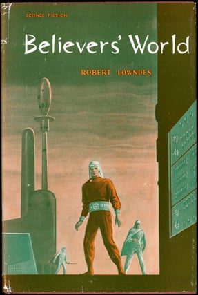 Item #16663 BELIEVERS' WORLD. Robert A. W. Lowndes