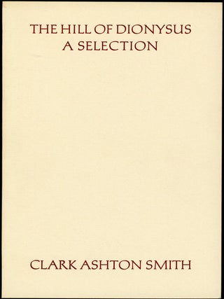 Item #16702 THE HILL OF DIONYSUS: A SELECTION. Clark Ashton Smith