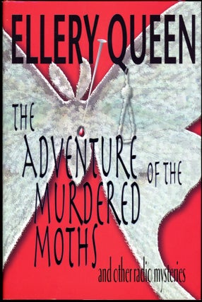 Item #16724 THE ADVENTURE OF THE MURDERED MOTHS: AND OTHER RADIO MYSTERIES. Frederic Dannay,...