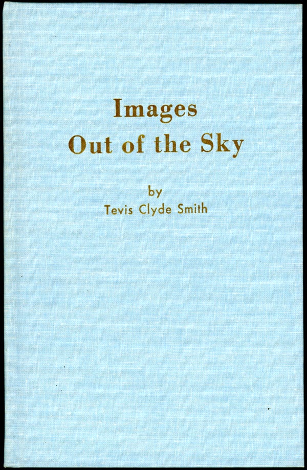 Item #16742 IMAGES OUT OF THE SKY. Tevis Clyde Smith, Jr.