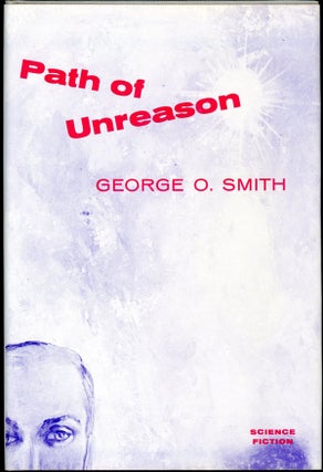 Item #16752 PATH OF UNREASON. George O. Smith