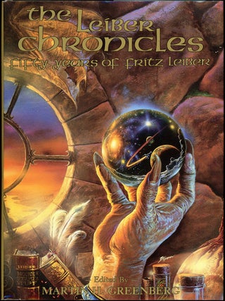 Item #16778 THE LEIBER CHRONICLES: FIFTY YEARS OF FRITZ LEIBER. Edited by Martin H. Greenberg....