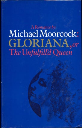 Item #16793 GLORIANA, OR THE UNFULFILL'D QUEEN. Michael Moorcock