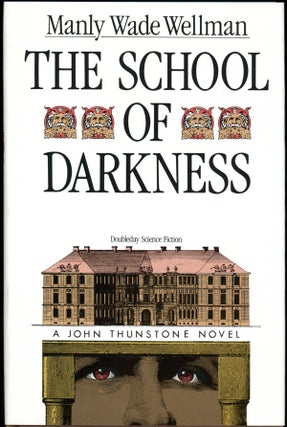 Item #16809 THE SCHOOL OF DARKNESS. Manly Wade Wellman