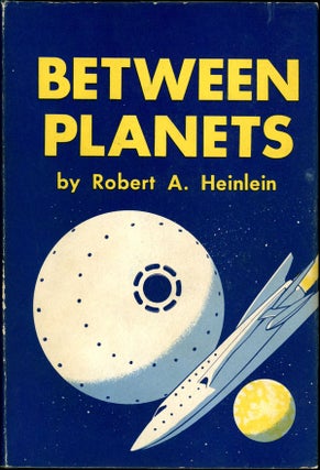 Item #17067 BETWEEN PLANETS. Robert A. Heinlein