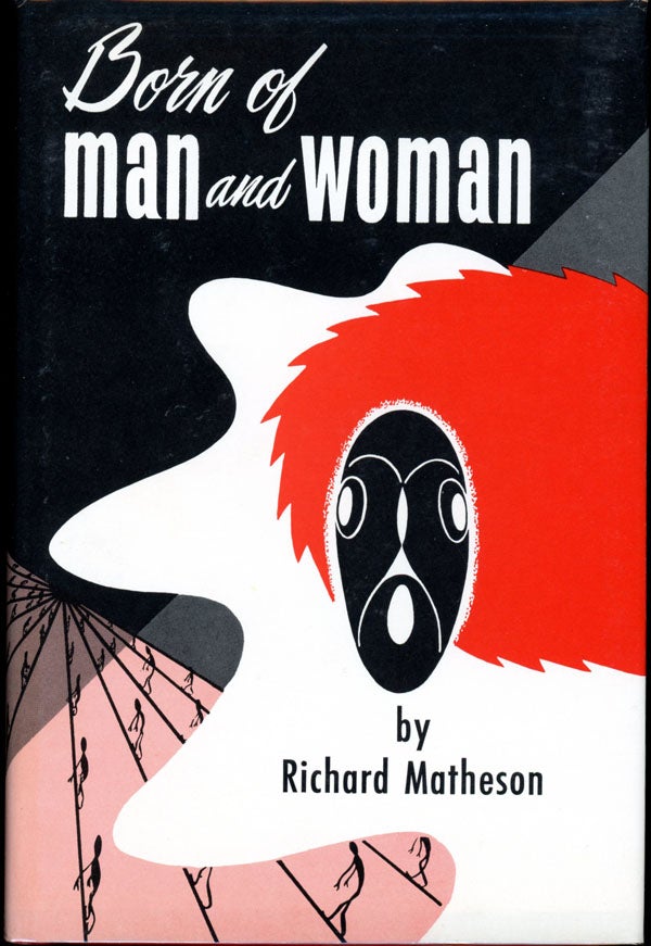 Item #17147 BORN OF MAN AND WOMAN: TALES OF SCIENCE FICTION AND FANTASY. Richard Matheson.