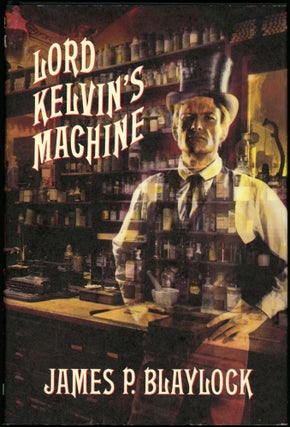 Item #17321 LORD KELVIN'S MACHINE. James P. Blaylock
