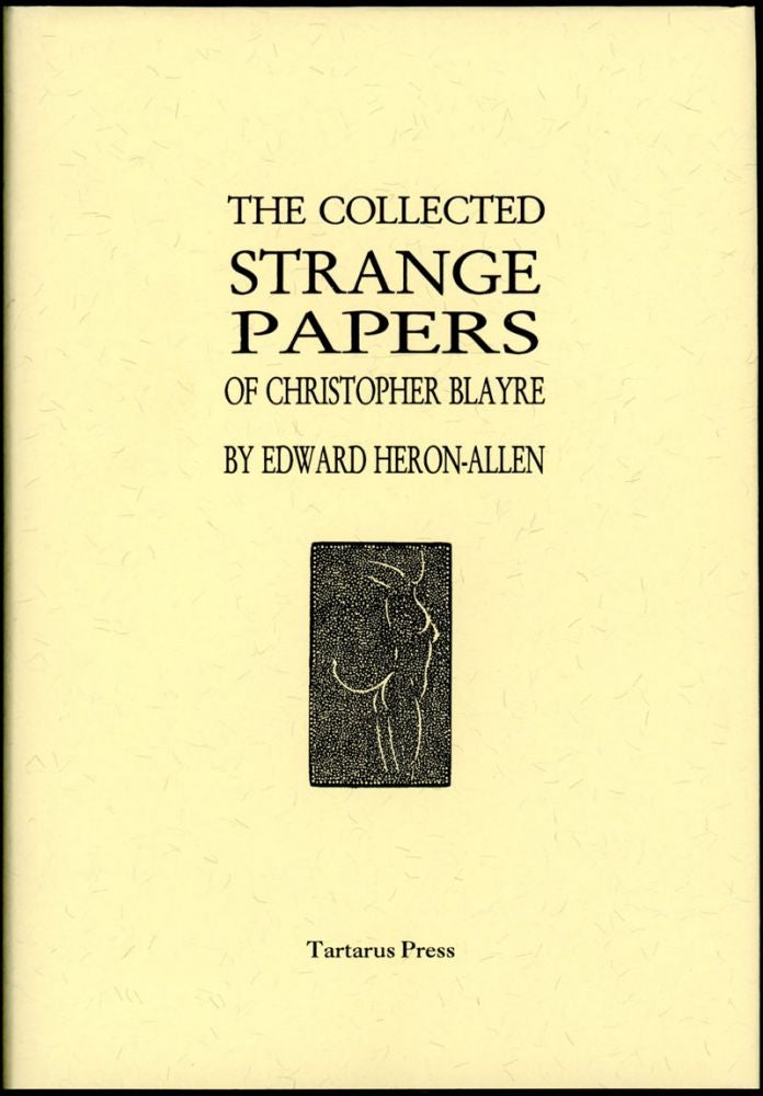 Item #17338 THE COLLECTED STRANGE PAPERS OF CHRISTOPHER BLAYRE. Edward Heron-Allen.