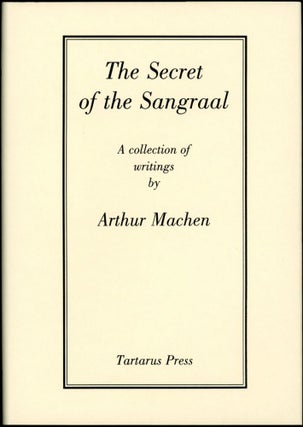 Item #17348 THE SECRET OF THE SANGRAAL: A COLLECTION OF WRITINGS. Arthur Machen