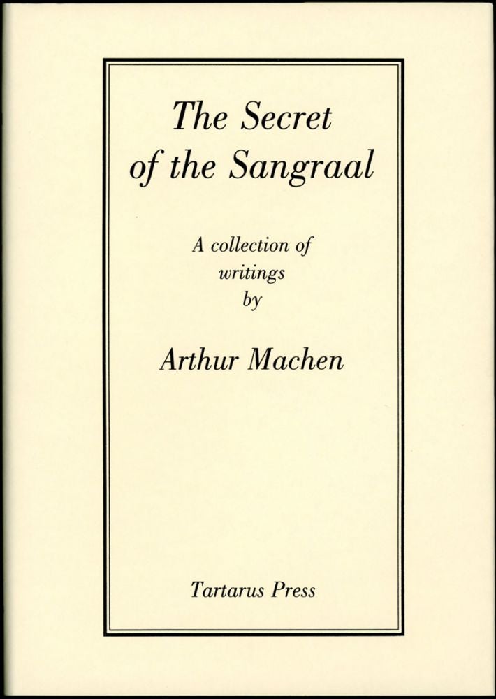 Item #17348 THE SECRET OF THE SANGRAAL: A COLLECTION OF WRITINGS. Arthur Machen.