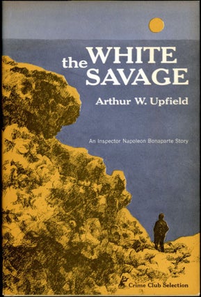 Item #17362 THE WHITE SAVAGE. Arthur W. Upfield