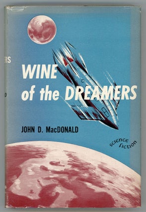 Item #17503 WINE OF THE DREAMERS. John D. MacDonald