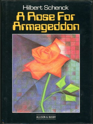 Item #17795 A ROSE FOR ARMAGEDDON. Hilbert Schenck