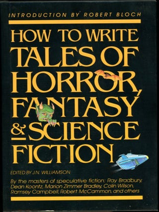 Item #17849 HOW TO WRITE TALES OF HORROR, FANTASY & SCIENCE FICTION. J. N Williamson