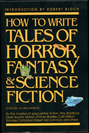 Item #17849 HOW TO WRITE TALES OF HORROR, FANTASY & SCIENCE FICTION. J. N. Williamson