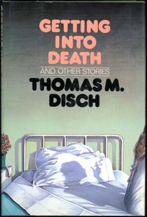 Item #17857 GETTING INTO DEATH AND OTHER STORIES. Thomas M. Disch