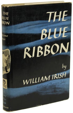 Item #17876 THE BLUE RIBBON. Cornell Woolrich, "William Irish"