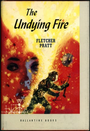 Item #17955 THE UNDYING FIRE. Fletcher Pratt