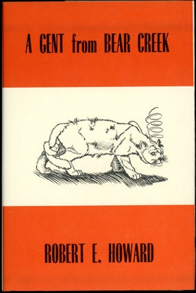 Item #17980 A GENT FROM BEAR CREEK. Robert E. Howard