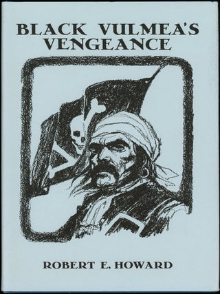 Item #17990 BLACK VULMEA'S VENGEANCE & OTHER TALES OF PIRATES. Robert E. Howard