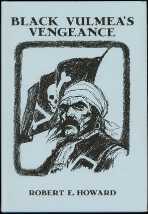 Item #17990 BLACK VULMEA'S VENGEANCE & OTHER TALES OF PIRATES. Robert E. Howard