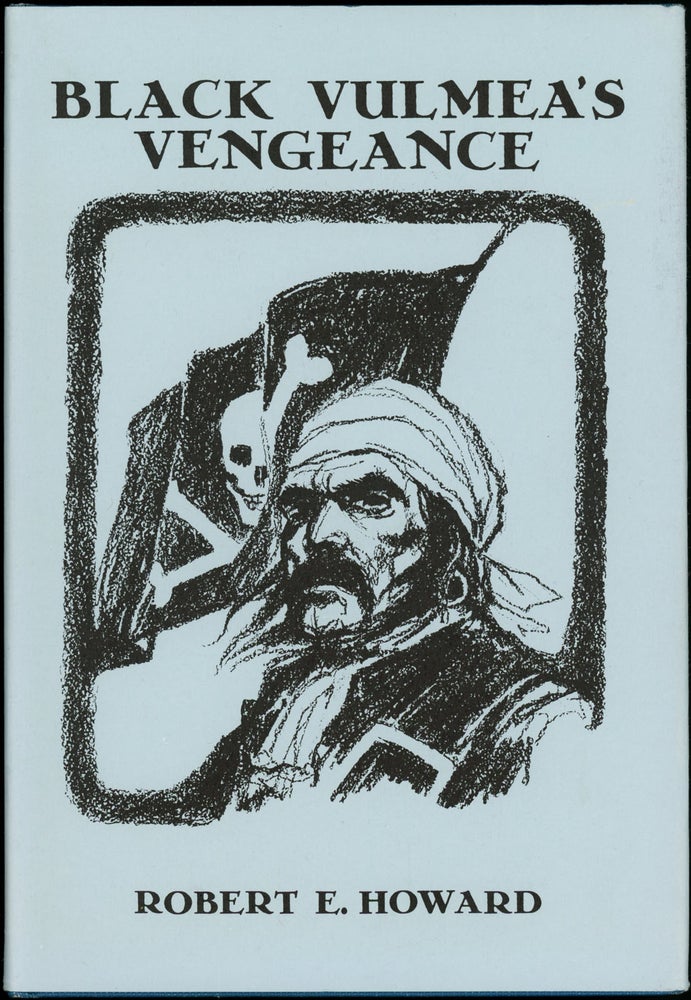 Item #17990 BLACK VULMEA'S VENGEANCE & OTHER TALES OF PIRATES. Robert E. Howard.