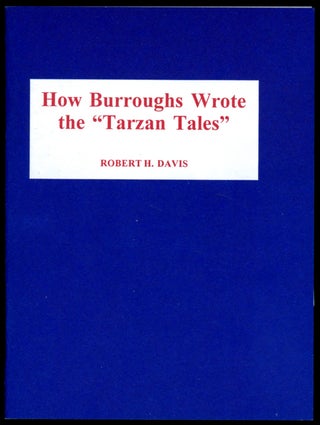 Item #18028 HOW BURROUGHS WROTE THE "TARZAN TALES" Robert H. Davis