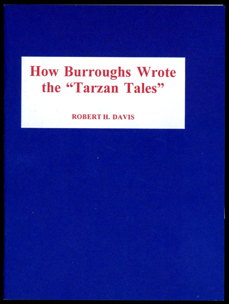 Item #18028 HOW BURROUGHS WROTE THE "TARZAN TALES" Robert H. Davis.
