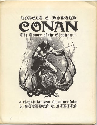 Item #18051 ROBERT E. HOWARD: CONAN: TOWER OF THE ELEPHANT: A CLASSIC FANTASY ADVENTURE FOLIO....