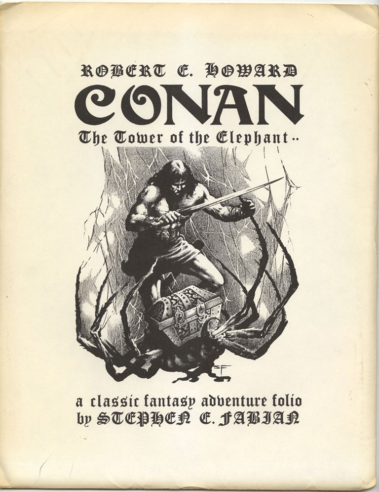 Item #18051 ROBERT E. HOWARD: CONAN: TOWER OF THE ELEPHANT: A CLASSIC FANTASY ADVENTURE FOLIO. Robert E. Howard, Stephen Fabian.