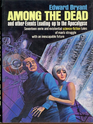 Item #1809 AMONG THE DEAD AND OTHER EVENTS LEADING UP TO THE APOCALYPSE. Edward Bryant