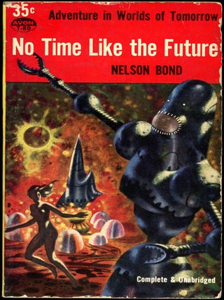 Item #18313 NO TIME LIKE THE FUTURE. Nelson Bond