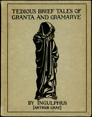 Item #18342 TEDIOUS BRIEF TALES OF GRANTA AND GRAMARYE. Ingulphus, Arthur Gray