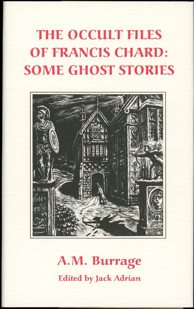 Item #18514 THE OCCULT FILES OF FRANCIS CHARD: SOME GHOST STORIES. Introduction by Jack Adrian. Burrage.
