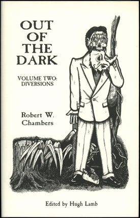 Item #18533 OUT OF THE DARK VOLUME II: DIVERSIONS. Introduction by Hugh Lamb. Robert W. Chambers