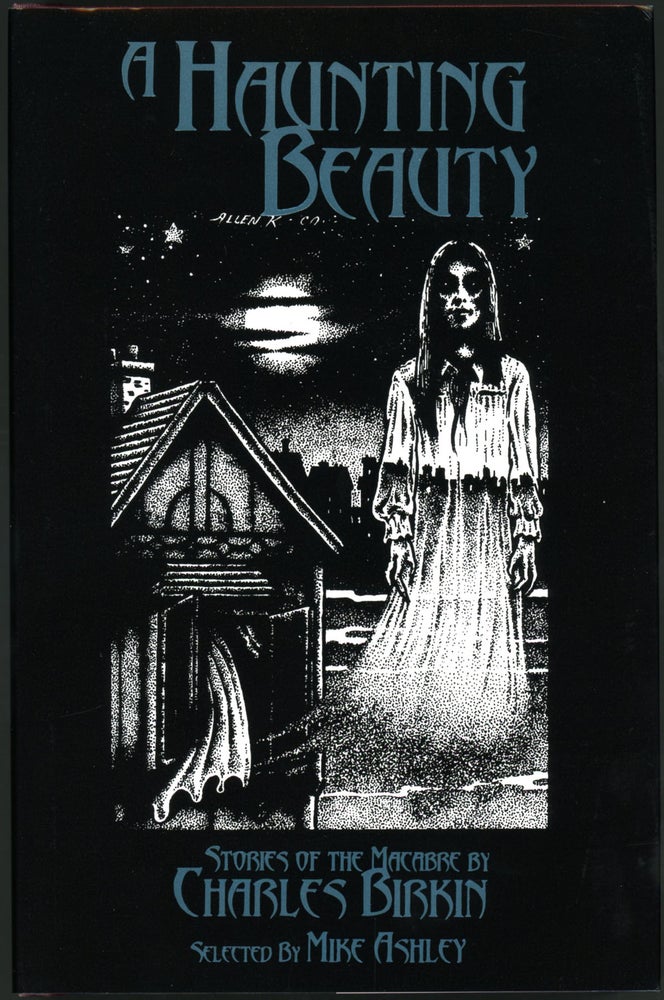 Item #18545 A HAUNTING BEAUTY: STORIES OF THE MACABRE BY CHARLES BIRKIN. SELECTED BY MICHAEL ASHLEY. Charles Birkin.