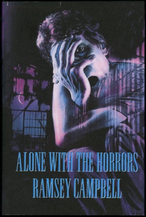 Item #18619 ALONE WITH THE HORRORS: THE GREAT SHORT FICTION OF RAMSEY CAMPBELL 1961-1991. Ramsey...