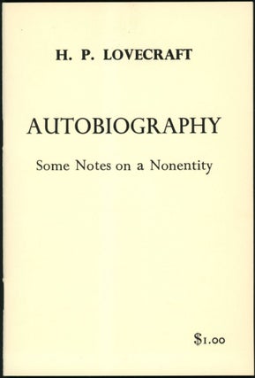 Item #18725 AUTOBIOGRAPHY: SOME NOTES ON A NONENTITY. Lovecraft