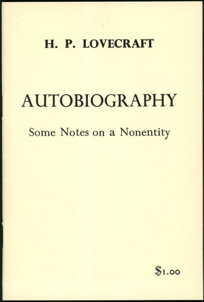 Item #18725 AUTOBIOGRAPHY: SOME NOTES ON A NONENTITY. Lovecraft.