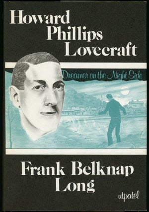 Item #18738 HOWARD PHILLIPS LOVECRAFT: DREAMER ON THE NIGHTSIDE. Lovecraft, Frank Belknap Long