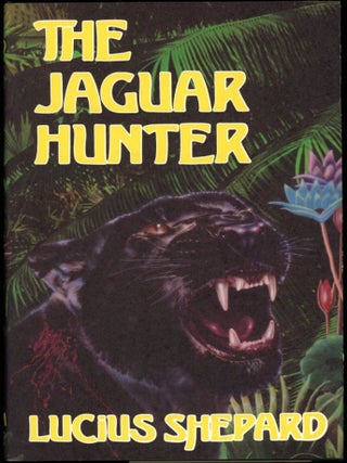 Item #18760 THE JAGUAR HUNTER. Lucius Shepard