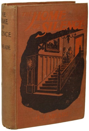 Item #18906 THE HOME OF SILENCE. L. T. Meade, Elizabeth Thomasina Meade Smith