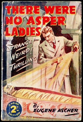 Item #18922 THERE WERE NO ASPER LADIES. Eugene Ascher, Harold Ernest Kelly